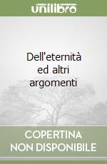 Dell'eternità ed altri argomenti libro