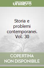 Storia e problemi contemporanei. Vol. 30