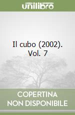 Il cubo (2002). Vol. 7