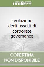 Evoluzione degli assetti di corporate governance libro