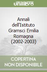 Annali dell'Istituto Gramsci Emilia Romagna (2002-2003)