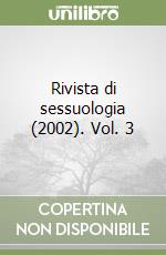 Rivista di sessuologia (2002). Vol. 3 libro