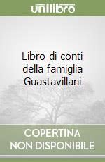 Libro di conti della famiglia Guastavillani libro