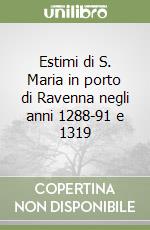 Estimi di S. Maria in porto di Ravenna negli anni 1288-91 e 1319 libro