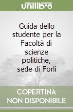 Guida dello studente per la Facoltà di scienze politiche, sede di Forlì libro