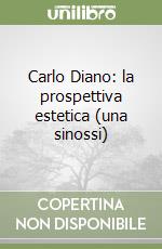 Carlo Diano: la prospettiva estetica (una sinossi)