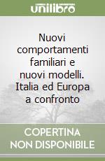 Nuovi comportamenti familiari e nuovi modelli. Italia ed Europa a confronto