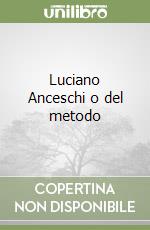 Luciano Anceschi o del metodo libro