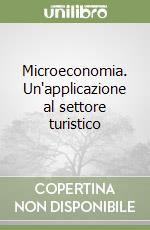 Microeconomia. Un'applicazione al settore turistico