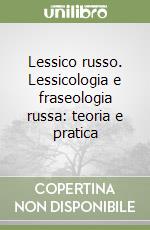 Lessico russo. Lessicologia e fraseologia russa: teoria e pratica libro