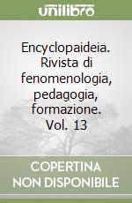 Encyclopaideia. Rivista di fenomenologia, pedagogia, formazione. Vol. 13 libro