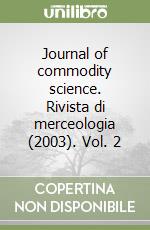 Journal of commodity science. Rivista di merceologia (2003). Vol. 2 libro