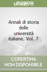 Annali di storia delle università italiane. Vol. 7 libro