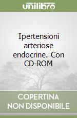 Ipertensioni arteriose endocrine. Con CD-ROM