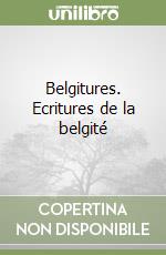 Belgitures. Ecritures de la belgité libro