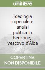 Ideologia imperiale e analisi politica in Benzone, vescovo d'Alba libro