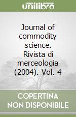 Journal of commodity science. Rivista di merceologia (2004). Vol. 4 libro