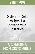 Galvano Della Volpe. La prospettiva estetica libro