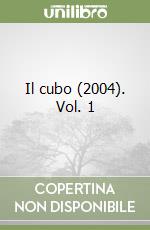 Il cubo (2004). Vol. 1
