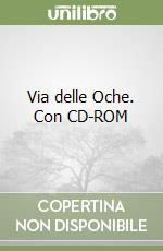 Via delle Oche. Con CD-ROM