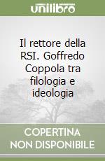 Il rettore della RSI. Goffredo Coppola tra filologia e ideologia libro