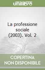La professione sociale (2003). Vol. 2