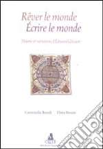 Rêver le monde. Écrire le monde. Théorie et narrations d'Edouard Glissant libro