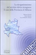 La riorganizzazione del servizio idrico integrato: il caso della Provincia di Milano