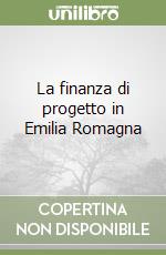 La finanza di progetto in Emilia Romagna