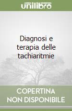 Diagnosi e terapia delle tachiaritmie libro