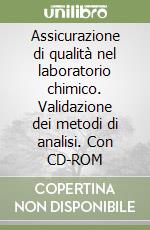 Assicurazione di qualità nel laboratorio chimico. Validazione dei metodi di analisi. Con CD-ROM libro