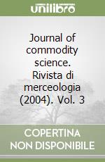 Journal of commodity science. Rivista di merceologia (2004). Vol. 3 libro