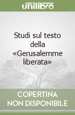 Studi sul testo della «Gerusalemme liberata» libro