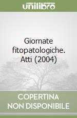 Giornate fitopatologiche. Atti (2004) libro