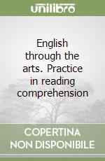 English through the arts. Practice in reading comprehension