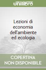 Lezioni di economia dell'ambiente ed ecologia