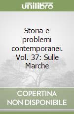 Storia e problemi contemporanei. Vol. 37: Sulle Marche libro