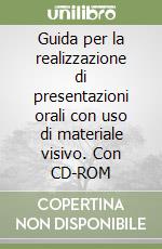 Guida per la realizzazione di presentazioni orali con uso di materiale visivo. Con CD-ROM libro