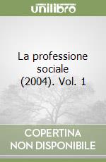 La professione sociale (2004). Vol. 1 libro