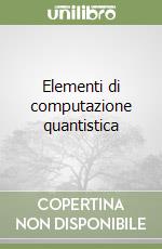 Elementi di computazione quantistica libro