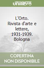 L'Orto. Rivista d'arte e lettere, 1931-1939. Bologna libro