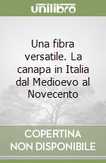 Una fibra versatile. La canapa in Italia dal Medioevo al Novecento