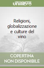 Religioni, globalizzazione e culture del vino libro