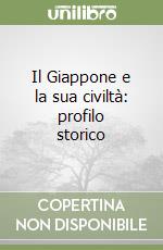 Il Giappone e la sua civiltà: profilo storico libro