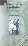 Il viso nero stellato. Racconti di migranti libro di Merini Alberto