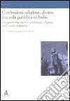 Confessioni religiose, diritto e scuola pubblica in Italia. Insegnamento, culto e simbologia religiosa nelle scuole pubbliche libro