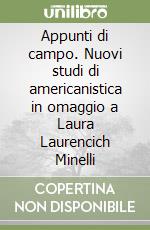 Appunti di campo. Nuovi studi di americanistica in omaggio a Laura Laurencich Minelli libro