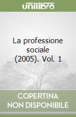 La professione sociale (2005). Vol. 1