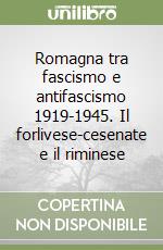 Romagna tra fascismo e antifascismo 1919-1945. Il forlivese-cesenate e il riminese libro