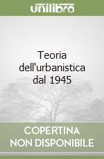 Teoria dell'urbanistica dal 1945 libro